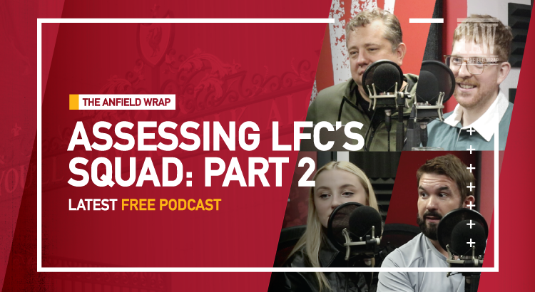 Assessing Liverpool’s Squad – Part Two | The Anfield Wrap