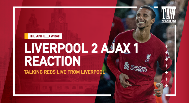 Liverpool 2 Ajax 1: Reaction | Talking Reds