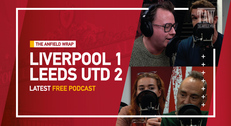 Liverpool 1 Leeds United 2 | The Anfield Wrap