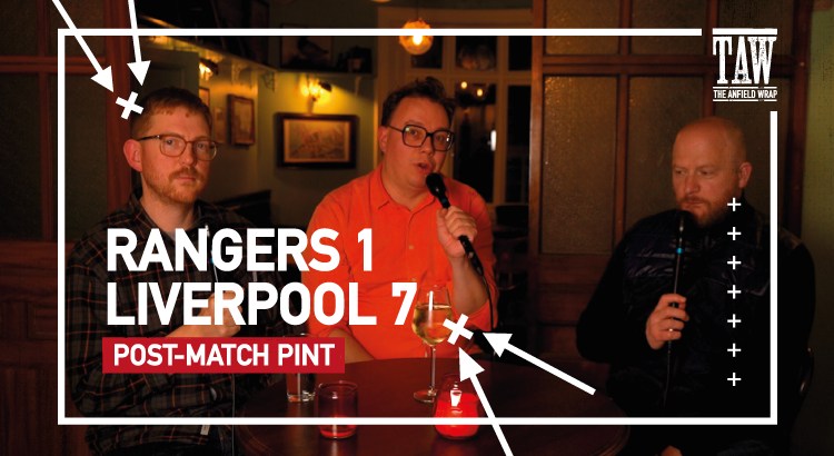 Rangers 1 Liverpool 7 | Post-Match Pint