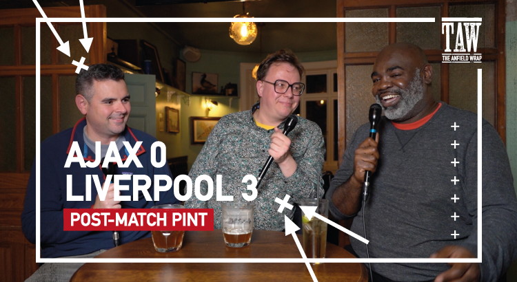 Ajax 0 Liverpool 3 | Post-Match Pint