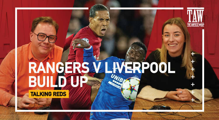 Rangers v Liverpool: Build Up | Talking Reds