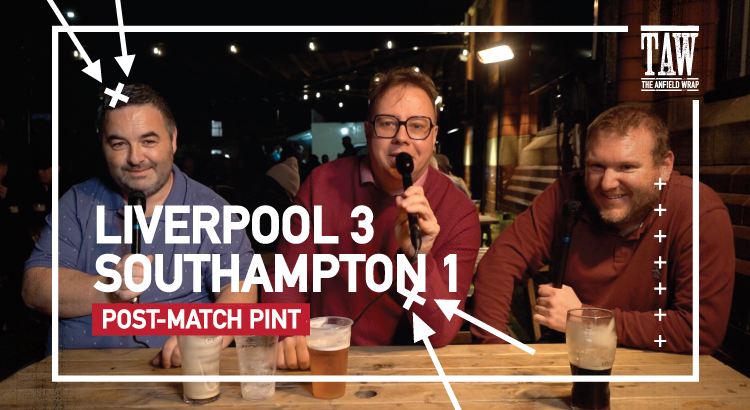 Liverpool 3 Southampton 1 | Post-Match Pint