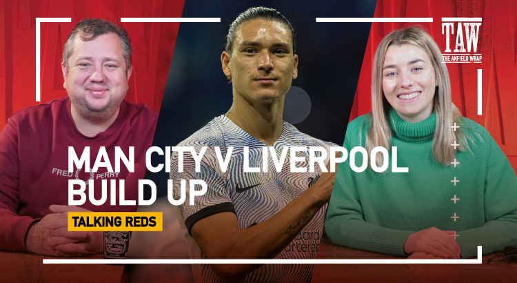 Manchester City v Liverpool: Build Up | Talking Reds