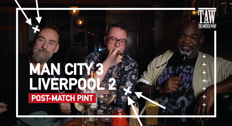 Manchester City 3 Liverpool 2 | Post-Match Pint