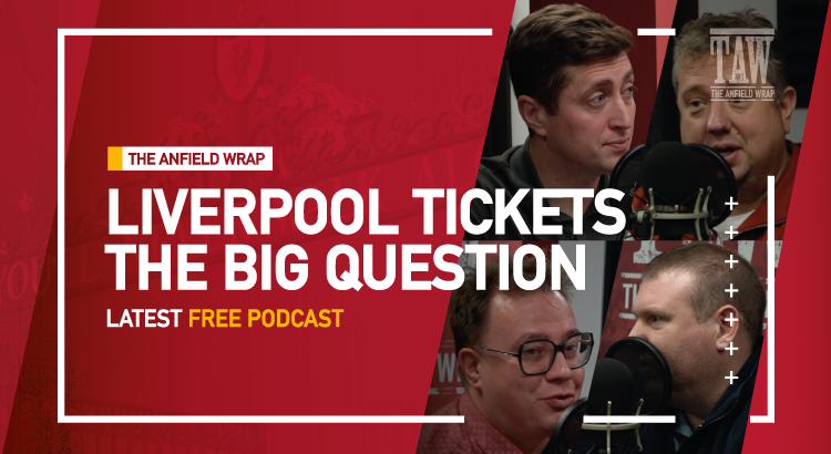 Liverpool Tickets | The Anfield Wrap - The Big Question