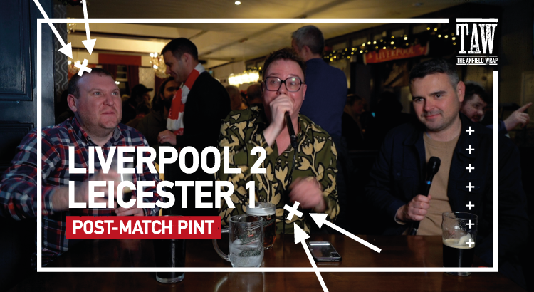 Liverpool 2 Leicester City 1 | Post-Match Pint