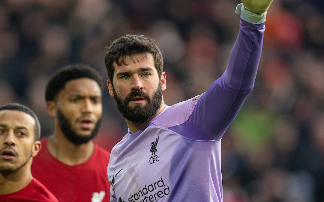 Alisson Becker Is Still Liverpool’s Leading Man Between The Sticks