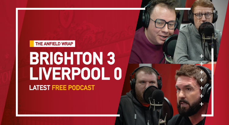 Brighton & Hove Albion 3 Liverpool 0 | The Anfield Wrap