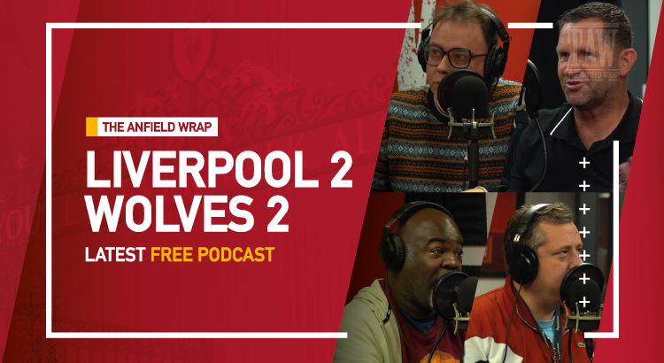 Liverpool 2 Wolves 2 | The Anfield Wrap
