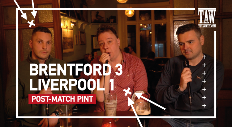 Brentford 3 Liverpool 1 | Post-Match Pint