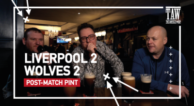 Liverpool 2 Wolves 2 | Post-Match Pint