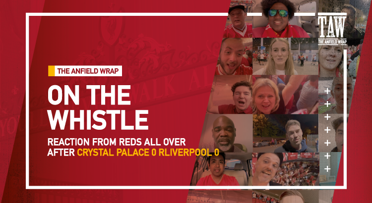 Crystal Palace 0 Liverpool 0 | On The Whistle