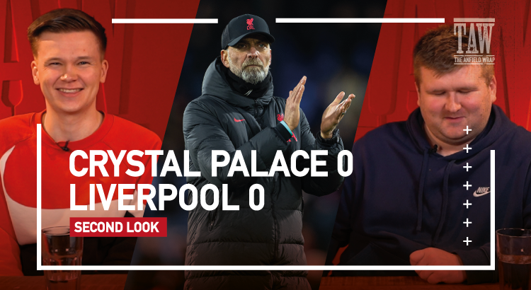 Crystal Palace 0 Liverpool 0 | The Second Look