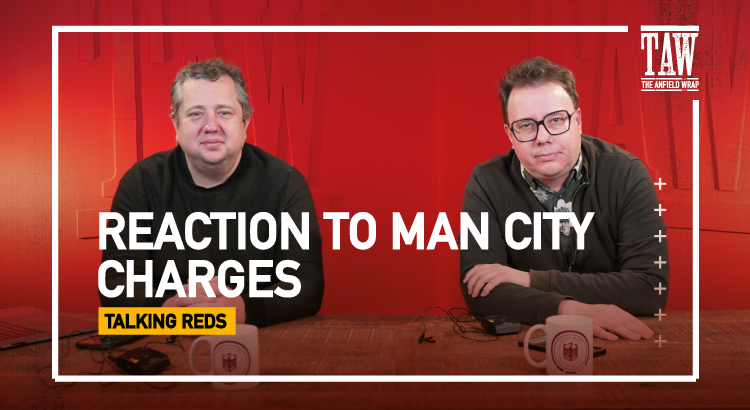 Liverpool, Manchester City & The Bigger Picture | Talking Reds