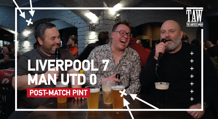 Liverpool 7 (Seven) Manchester United 0 | Post-Match Pint