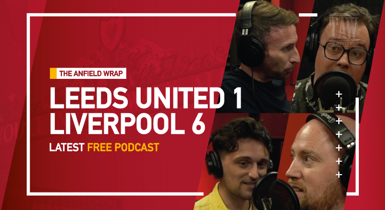 Leeds United 1 Liverpool 6 | The Anfield Wrap
