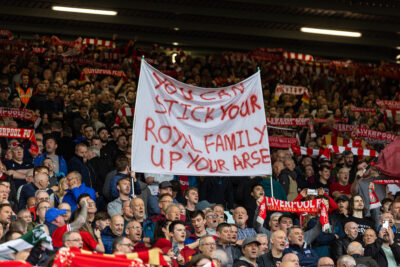 Liverpool supporters' banner on the Spion Kop "You Can Stick Your royal Family Up Your Arse" before the FA Premier League match between Liverpool FC and Brentford FC at Anfield
