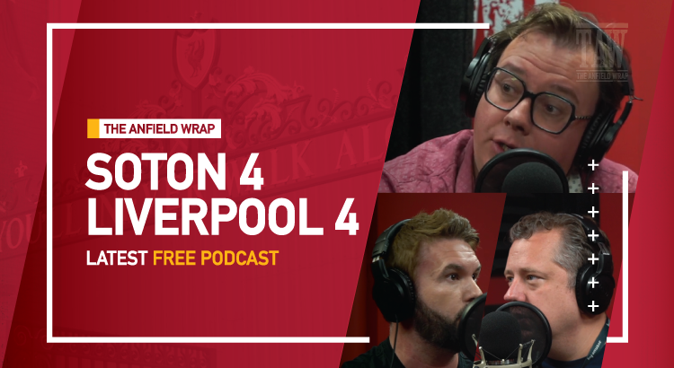 Southampton 4 Liverpool 4 | The Anfield Wrap