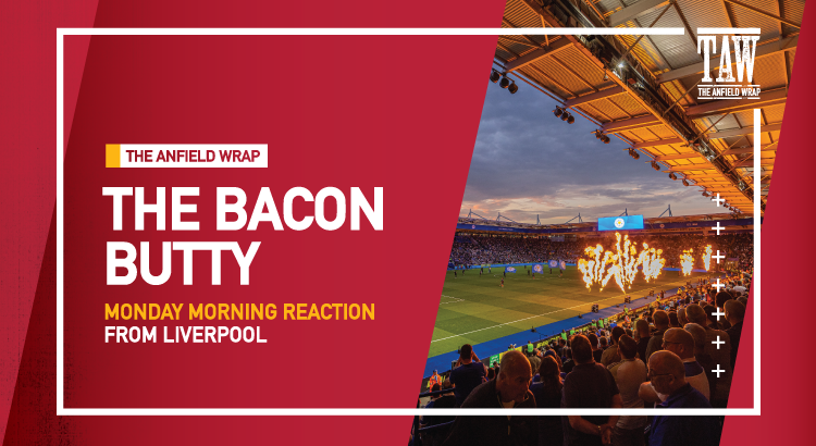 Leicester City v Liverpool | The Bacon Butty