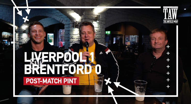 Liverpool 1 Brentford 0 | Post-Match Pint