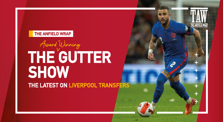 Is Kyle Walker Really On Liverpool’s Radar? | Gutter Video