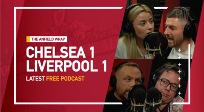 Chelsea 1 Liverpool 1 | The Anfield Wrap