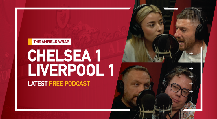 Chelsea 1 Liverpool 1 | The Anfield Wrap