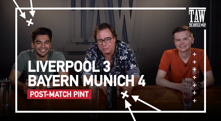 Liverpool 3 Bayern Munich 4 | Post-Match Pint
