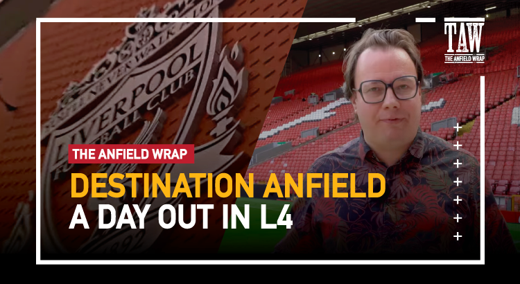 Destination Anfield – A Day Out In L4 | TAW Special