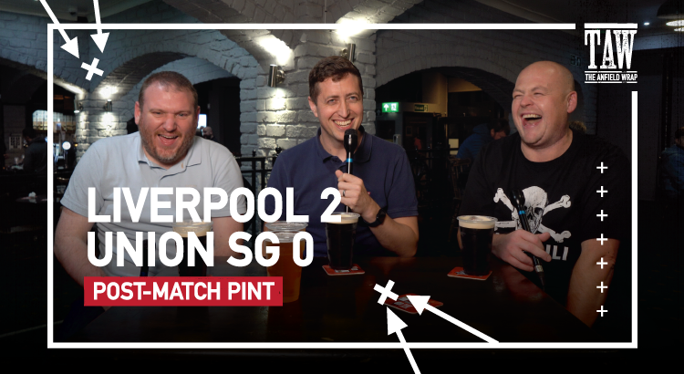 Liverpool 2 Union SG 0 | Post-Match Pint