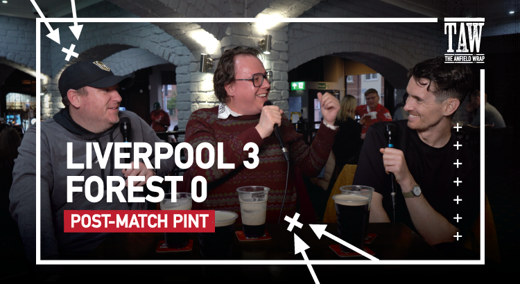 Liverpool 3 Nottingham Forest 0 | Post-Match Pint