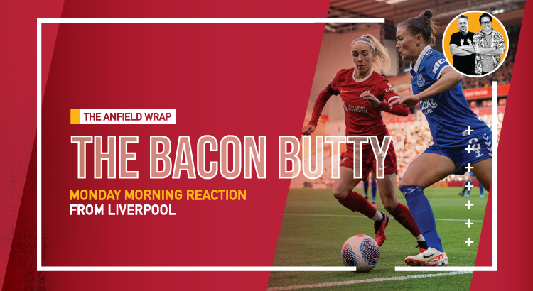 Liverpool Women 0 Everton 1 | Bacon Butty