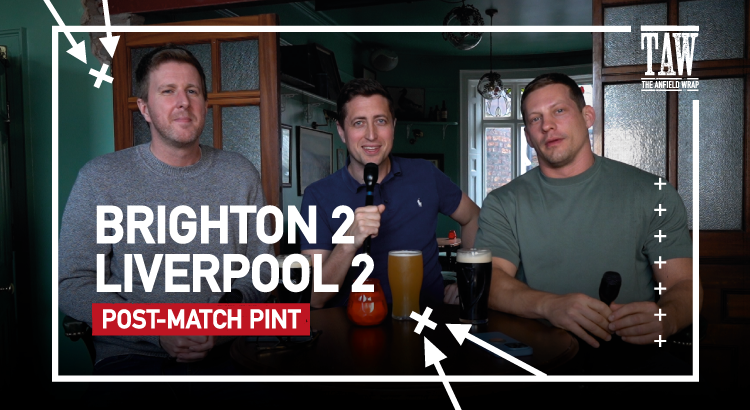 Brighton 2 Liverpool 2 | Post-Match Pint