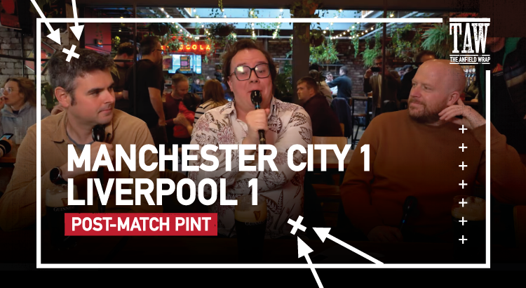 Manchester City 1 Liverpool 1 | Post-Match Pint