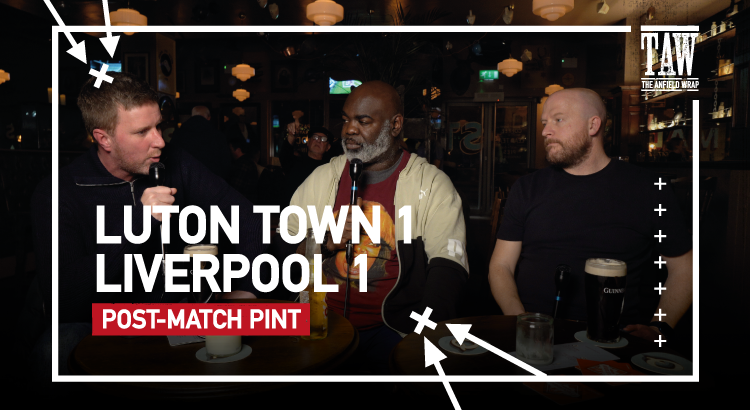 Luton Town 1 Liverpool 1 | Post-Match Pint