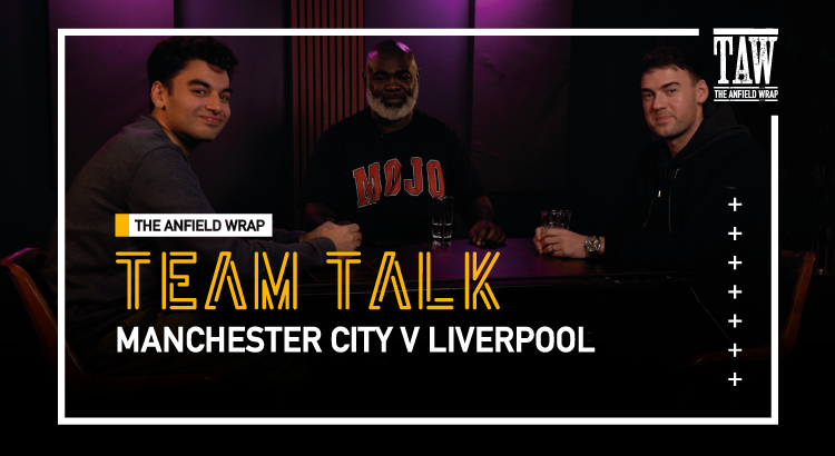 Manchester city v Liverpool | The Team Talk