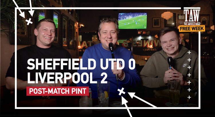 Sheffield United 0 Liverpool 2 | Post-Match Pint