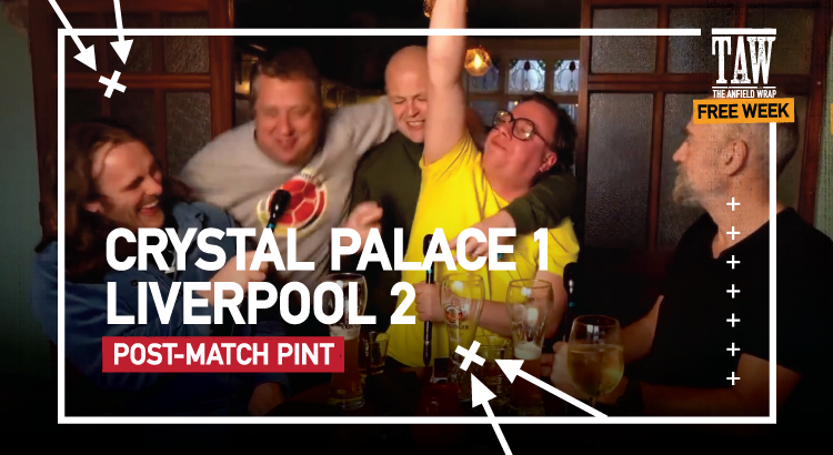 Crystal Palace 1 Liverpool 2 | Post-Match Pint