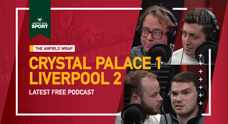 Crystal Palace 1 Liverpool 2 | The Anfield Wrap