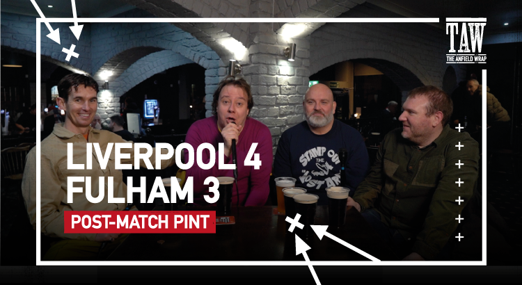 Liverpool 4 Fulham 3 | Post-Match Pint