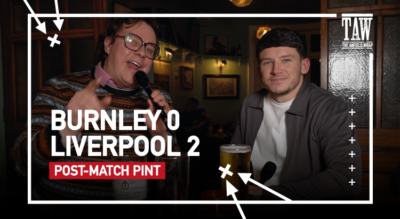 Burnley 0 Liverpool 2 | Post-Match Pint