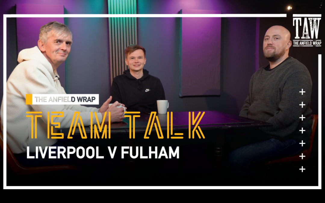 Liverpool v Fulham | The Team Talk