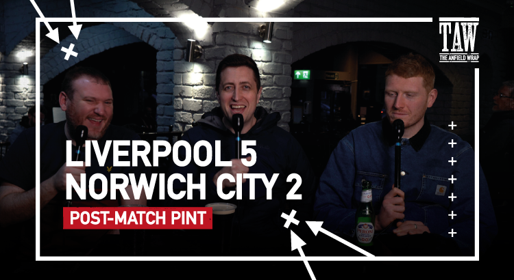 Liverpool 5 Norwich City 2 – Post-Match Pint