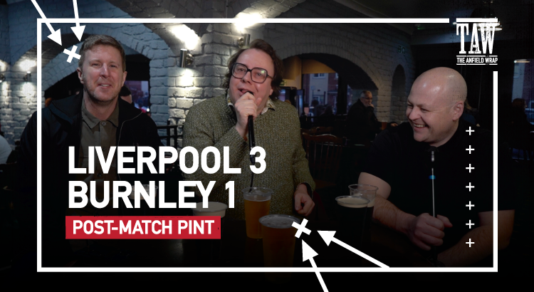 Liverpool 3 Burnley 1 | Post-Match Pint