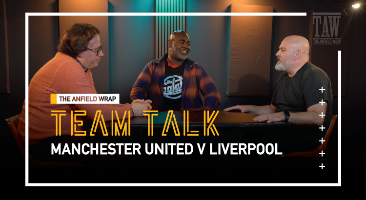Manchester United v Liverpool | The Team Talk