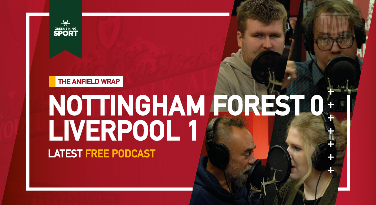 Nottingham Forest 0 Liverpool 1 | The Anfield Wrap