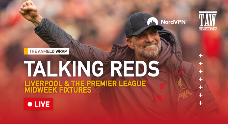 Liverpool & The Premier League’s Midweek Fixtures | Talking Reds LIVE