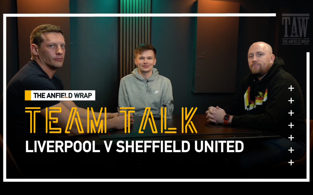 Liverpool v Sheffield United | The Team Talk