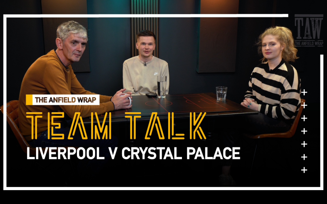 Liverpool v Crystal Palace | The Team Talk